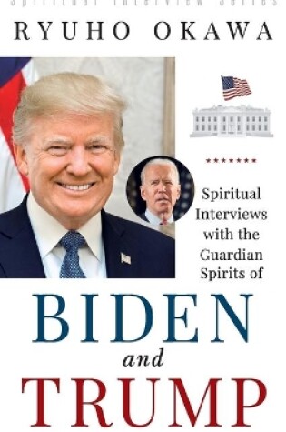 Cover of Spiritual Interviews with the Guardian Spirits of Biden and Trump