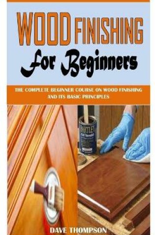 Cover of Wood Finishing for Beginners