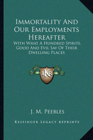 Cover of Immortality and Our Employments Hereafter