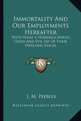 Book cover for Immortality and Our Employments Hereafter