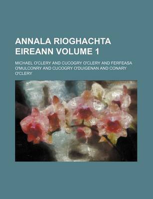 Book cover for Annala Rioghachta Eireann Volume 1