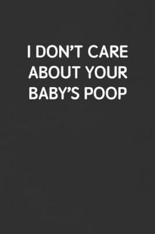 Cover of I Don't Care about Your Baby's Poop
