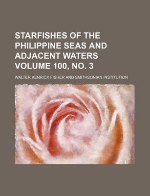 Book cover for Starfishes of the Philippine Seas and Adjacent Waters Volume 100, No. 3