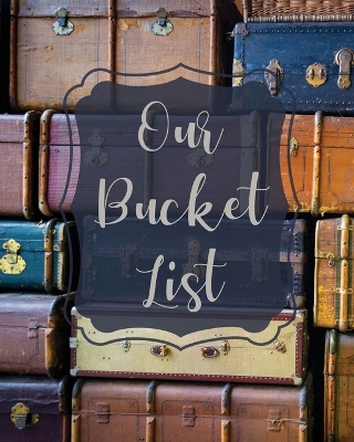 Book cover for Our Bucket List