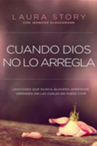 Cover of Cuando Dios No Lo Arregla