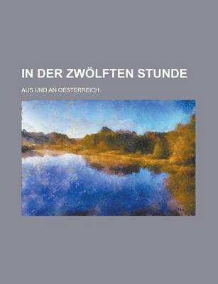 Book cover for In Der Zwolften Stunde; Aus Und an Oesterreich