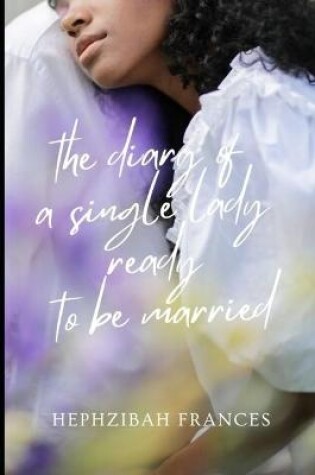 Cover of The Diary Of A Single Lady Ready To Be Married