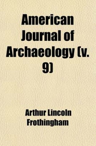Cover of American Journal of Archaeology Volume 9