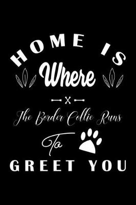 Book cover for Home is where the Border Collie to Greet you