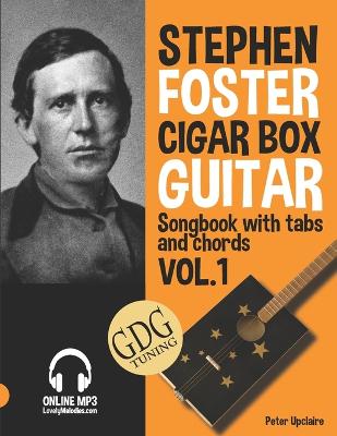 Book cover for Stephen Foster - Cigar Box Guitar GDG Songbook for Beginners with Tabs and Chords Vol. 1