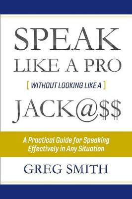 Book cover for Speak Like a Pro Without Looking Like a Jack@$$