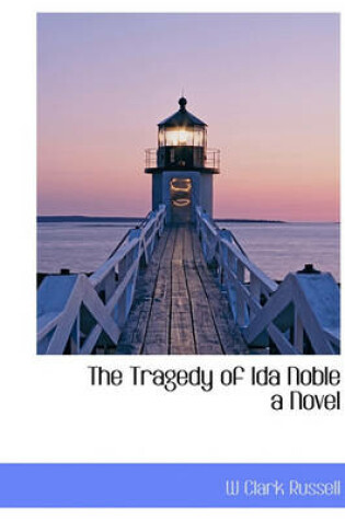 Cover of The Tragedy of Ida Noble a Novel