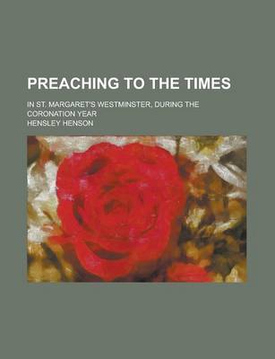 Book cover for Preaching to the Times; In St. Margaret's Westminster, During the Coronation Year