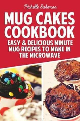 Cover of Mug Cakes Cookbook