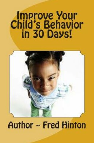 Cover of Improve Your Child's Behavior in 30 Day