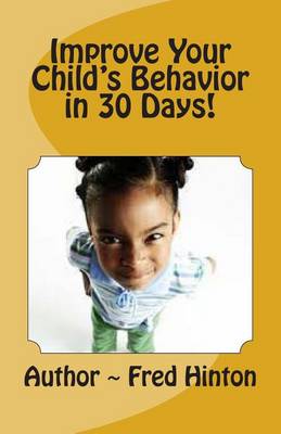 Book cover for Improve Your Child's Behavior in 30 Day