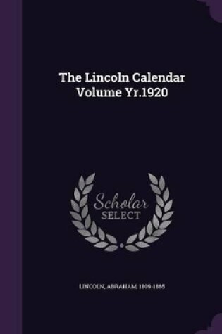 Cover of The Lincoln Calendar Volume Yr.1920