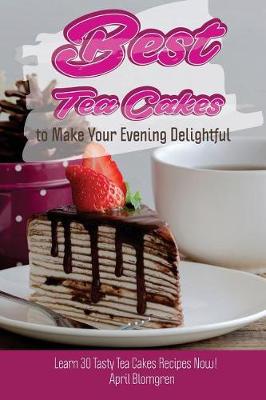 Book cover for Best Tea Cakes to Make Your Evening Delightful