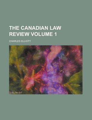 Book cover for The Canadian Law Review Volume 1