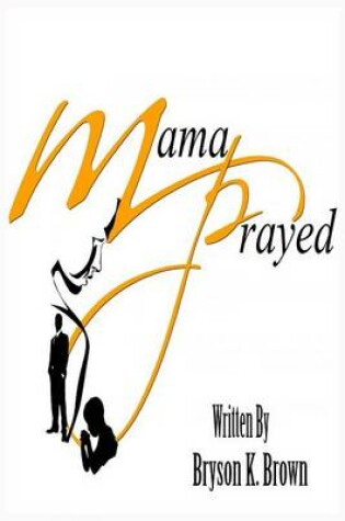 Cover of Mama Prayed