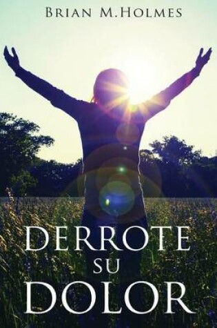 Cover of Derrote Su Dolor