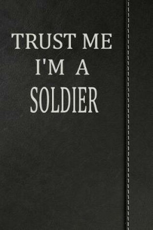 Cover of Trust Me I'm a Soldier