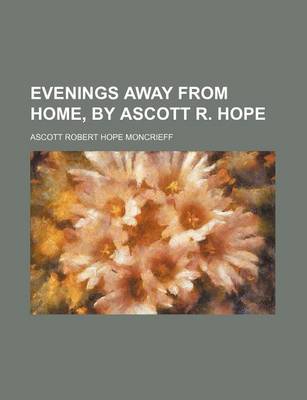 Book cover for Evenings Away from Home, by Ascott R. Hope