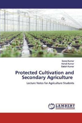 Cover of Protected Cultivation and Secondary Agriculture