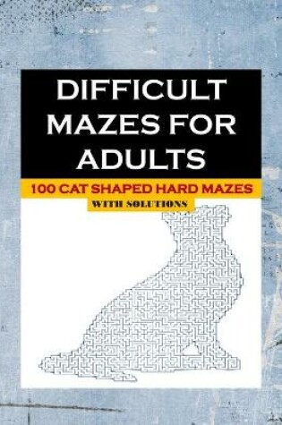 Cover of Difficult Mazes for Adults