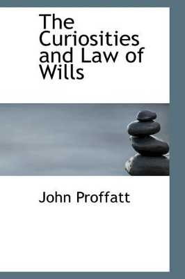 Book cover for The Curiosities and Law of Wills