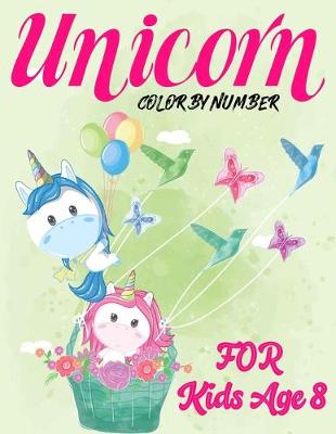 Book cover for Unicorn Color By Number For Kids Age 8