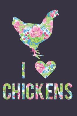 Cover of I Love Chickens Floral Notebook Journal