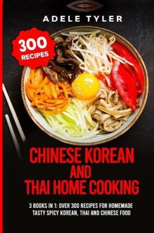 Cover of Chinese Korean And Thai Home Cooking