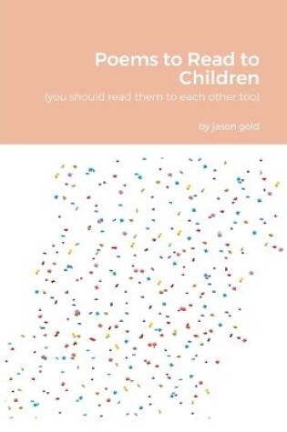 Cover of Poems to Read to Children (you should read them to eachother too)