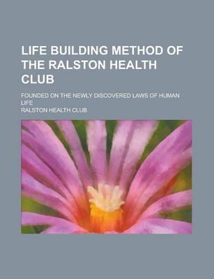 Book cover for Life Building Method of the Ralston Health Club; Founded on the Newly Discovered Laws of Human Life