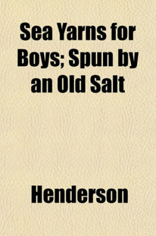 Cover of Sea Yarns for Boys; Spun by an Old Salt