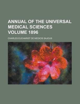 Book cover for Annual of the Universal Medical Sciences Volume 1896