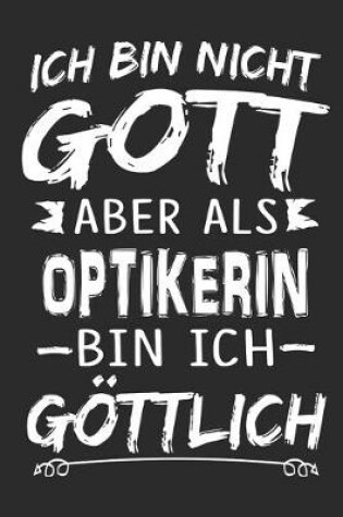 Cover of Ich bin nicht Gott aber als Optikerin bin ich goettlich