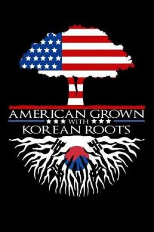 Cover of American Grown with Korean Roots Notebook