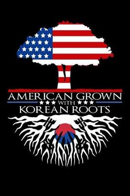 Book cover for American Grown with Korean Roots Notebook