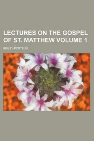 Cover of Lectures on the Gospel of St. Matthew Volume 1