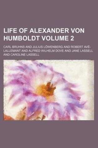 Cover of Life of Alexander Von Humboldt Volume 2