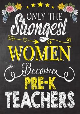 Book cover for Only the strongest women become Pre-K Teachers