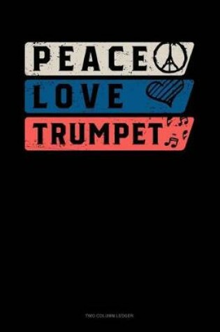 Cover of Peace Love Trumpet