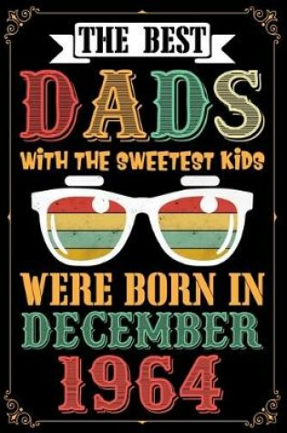 Cover of The Best Dads With The Sweetest Kids Were Born In December 1964