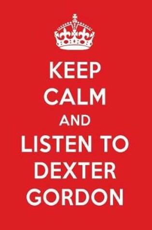 Cover of Keep Calm and Listen to Dexter Gordon