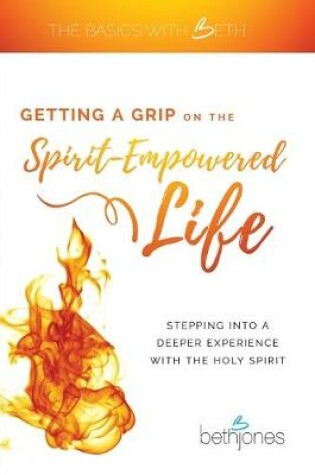 Cover of Getting a Grip on the Spirit-Empowered Life