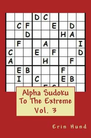 Cover of Alpha Sudoku To The Extreme Vol. 3