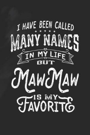 Cover of I Have Been Called Many Names in Life But MawMaw Is My Favorite