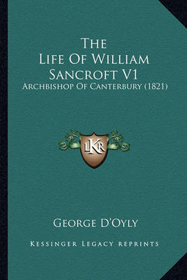 Book cover for The Life of William Sancroft V1